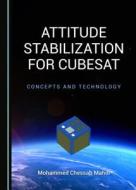 Attitude Stabilization for Cubesat: Concepts and Technology di Mohammed Chessab Mahdi edito da Cambridge Scholars Publishing