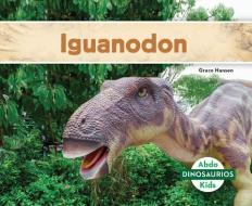 Iguanodon (Iguanodon) (Spanish Version) di Grace Hansen edito da ABDO KIDS