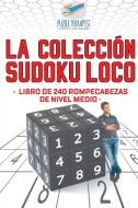 La colección Sudoku Loco | Libro de 240 rompecabezas de nivel medio di Puzzle Therapist edito da Puzzle Therapist