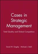 Cases in Strategic Management di David W. Grigsby, Grigsby, Michael J. Stahl edito da John Wiley & Sons