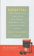 Hospital: Man, Woman, Birth, Death, Infinity, Plus Red Tape, Bad Behavior, Money, God, and Diversity on Steroids [With Headphones] di Julie Salamon edito da Findaway World