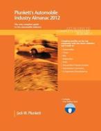 Plunkett's Automobile Industry Almanac 2012 di Jack W. Plunkett edito da PLUNKETT RES LTD
