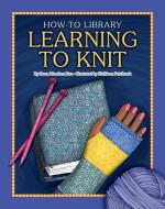 Learning to Knit di Katie Marsico edito da CHERRY LAKE PUB