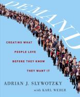 Demand: Creating What People Love Before They Know They Want It di Adrian J. Slywotzky edito da Highbridge Company