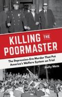 Killing the Poormaster di Holly Metz edito da Chicago Review Press