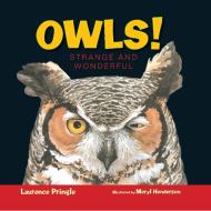 Owls!: Strange and Wonderful di Laurence Pringle edito da BOYDS MILLS PR