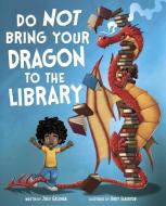 Do Not Bring Your Dragon to the Library di Julie Gassman edito da CAPSTONE YOUNG READERS