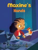 Maxine's Hands di Lynda Jones Mubarak edito da Lynda Jones Mubarak