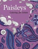 Paisleys: Coloring for Artists di Skyhorse Publishing edito da SKYHORSE PUB