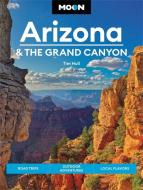 Moon Arizona & The Grand Canyon (Sixteenth Edition) di Tim Hull edito da Avalon Travel Publishing