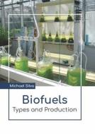 Biofuels: Types and Production edito da LARSEN & KELLER EDUCATION