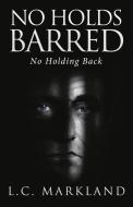 No Holds Barred di L. C. Markland edito da URLink Print & Media, LLC