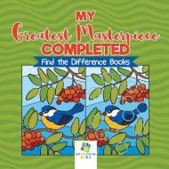 My Greatest Masterpiece Completed | Find the Difference Books di Educando Kids edito da Educando Kids