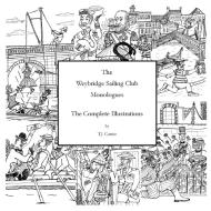 The Weybridge Sailing Club Monologues The Complete Illustrations di T. J. Carter edito da Lulu.com