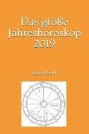 Das Große Jahreshoroskop 2019 di Rainer Bardel edito da INDEPENDENTLY PUBLISHED