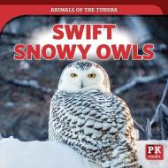 Swift Snowy Owls di Theresa Emminizer edito da POWERKIDS PR