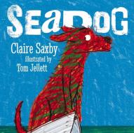 Seadog di Claire Saxby, Tom Jellett edito da Random House Australia