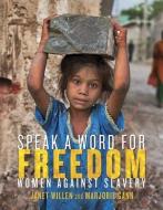 Speak a Word for Freedom: Women Against Slavery di Janet Willen, Marjorie Gann edito da TUNDRA BOOKS INC