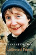 Collected Poems di Anne Stevenson edito da BLOODAXE BOOKS