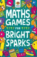 Maths Games For Bright Sparks di Gareth Moore, Jess Bradley edito da Michael O'mara Books Ltd