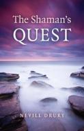 The Shaman's Quest di Nevill Drury edito da John Hunt Publishing