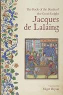 The Book of the Deeds of the Good Knight Jacques de Lalaing di Nigel Bryant edito da BOYDELL PR