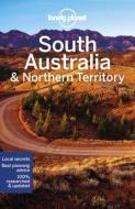 Lonely Planet South Australia & Northern Territory di Anthony Ham, Charles Rawlings-Way edito da LONELY PLANET PUB