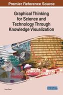 Graphical Thinking For Science And Technology Through Knowledge Visualization di Anna Ursyn edito da Igi Global