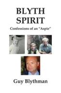 Blyth Spirit di Guy Blythman edito da New Generation Publishing