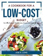 A Cookbook for a Low-Cost Budget di Jose B. Long edito da Jose B. Long