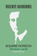 Square Horizon di Vicente Huidobro edito da Shearsman Books