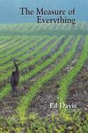 The Measure of Everything di Ed Davis edito da Plain View Press, LLC