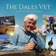 The Dales Vet di Neville Turner edito da Fox Chapel Publishers International