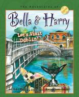 Let's Visit Dublin! di Lisa Manzione edito da BELLA & HARRY LLC