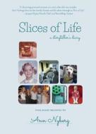 Slices Of Life di Ann Nyberg edito da Homebound Publications