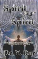 SPIRIT TO SPIRIT: THE MYSTERIES OF CONNE di Y. BUR edito da LIGHTNING SOURCE UK LTD
