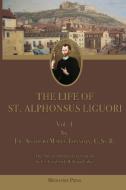 The Life of St. Alphonsus Liguori di Antonio Maria Tannoja edito da Mediatrix Press