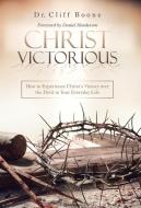 Christ Victorious di Cliff Boone edito da Westbow Press