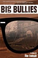 Big Bullies di Dan Louisell edito da Createspace Independent Publishing Platform