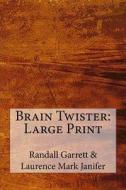 Brain Twister: Large Print di Randall Garrett &. Laurence Mark Janifer edito da Createspace Independent Publishing Platform