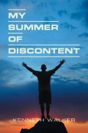 My Summer of Discontent di Kenneth Walker edito da Xlibris US