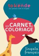 Mon Carnet de Coloriage | Apprendre les Noms d'Animaux | Lingala Français di Tokende Collection edito da Books on Demand
