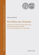 Das Milieu des Verdachts di Holger Zaunstöck edito da Akademie Verlag GmbH