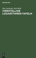Vierstellige Logarithmen-Tafeln di Max Zacharias, Paul Meth edito da De Gruyter
