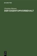 Der Eigentumvorbehalt di Christian Meisner edito da De Gruyter
