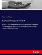 Science a Stronghold of Belief di Richard B. Painter edito da hansebooks