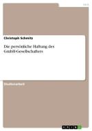 Die persönliche Haftung des GmbH-Gesellschafters di Christoph Schmitz edito da GRIN Verlag