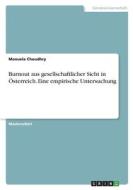 Burnout aus gesellschaftlicher Sicht in Österreich. Eine empirische Untersuchung di Manuela Choudhry edito da GRIN Verlag