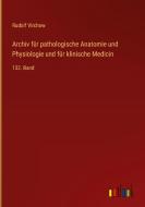 Archiv für pathologische Anatomie und Physiologie und für klinische Medicin di Rudolf Virchow edito da Outlook Verlag