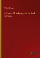 A Century of Translations from the Greek Anthology di William Gunnyon edito da Outlook Verlag